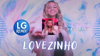 TREYCE - LOVEZINHO - VERSÃO PAGODÃO (LG REMIX)