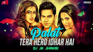 Palat - Tera Hero Idhar Hai | Remix DJ Jk Jhansi | Arijit Singh | Varun Dhawan