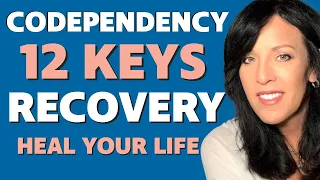 "12 KEYS  to CODEPENDENCY RECOVERY You Need to Help You HEAL YOUR LIFE NOW! Codependent, Now What?"