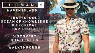 HITMAN 2 | Haven Island | Pirates Gold, Ocean of Knowledge & Tropical Espionage | Challenges
