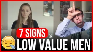 7 Burning Signs of "Low Value Men" - The Feminine Woman