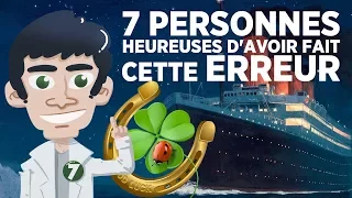 7 personnes HEUREUSES d'avoir fait cette ERREUR