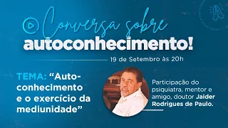 Autoconhecimento e o exercício da mediunidade | Dr Roberto Lúcio e Dr Jaider Rodrigues