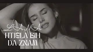 LANA VUKCEVIC - HTJELA BIH DA ZNAM