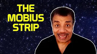 Neil deGrasse Tyson Explains the Möbius Strip