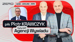 GROUND ZERO #5: PŁK PIOTR KRAWCZYK - BYŁY SZEF AGENCJI WYWIADU