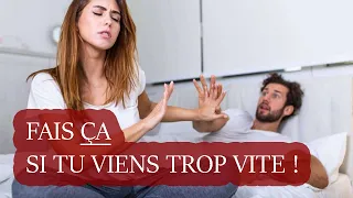 Éjaculation Rapide : Faites ÇA Si Vous Éjaculez Trop Tôt !