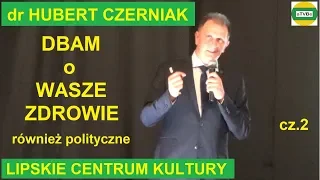 DBAM O WASZE ZDROWIE dr Hubert Czerniak  LIPSKIE CENTRUM KULTURY 2019 cz.2