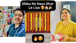 Sibbu ne Naya Ghar Le Liya 😍🏠🎉