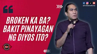 Broken ka ba? Bakit pinayagan ng Diyos ito?