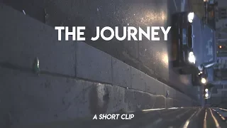 THE JOURNEY | Cinematic clip | Sony A6000 + 35mm f1.8