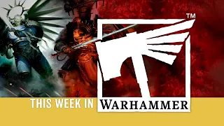 This Week In Warhammer - Join the Crusade!