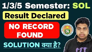 SOL 1/3/5 Semester Result Declared DEC Exam 2023 | Sol Result No Record Found Problem Solution 2024