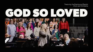 God So Loved (Brooke Voland ft. Brentwood Baptist Choir and Orchestra)