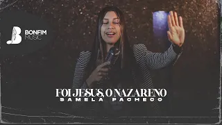 Foi Jesus, o Nazareno | Samela Pacheco