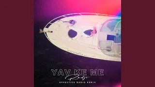 Yav ke me (Effective Radio Remix)