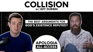 Collision w/ Jeff Durbin: Refuting God's Existence?