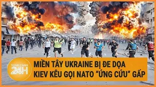 Miền Tây Ukraine bị đe dọa, Kiev kêu gọi NATO "ứng cứu" gấp