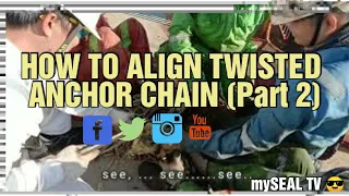 How to Align Twisted Anchor Chain (Part 2)