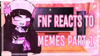 Fnf reacts to memes and animations Part 1