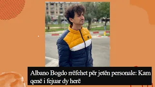 Albano Bogdo rrefehet ekskluzivisht per jeten e tij private... Ja cfare tregon ai!