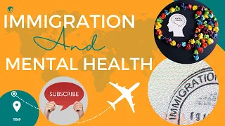 Immigration and Mental Health-What really exists and how to prepare for it  as a Newcomer.