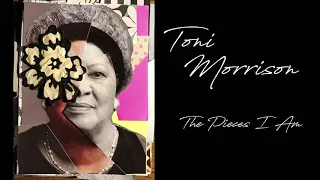 Toni Morrison, the Pieces I Am