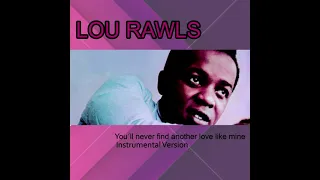 Lou Rawls - You'll Never Find Another Love Like Mine (Instrumental Version)