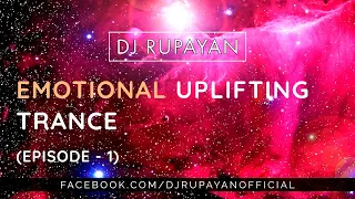 Emotional Uplifting Trance (Episode - 1) - DJ Rupayan