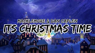 Macklemore & Dan Caplen - Its Christmas Time (Lyrics)