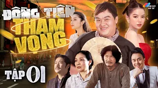 ĐỒNG TIỀN THAM VỌNG - Tập 01 | Phim Hài Tình Cảm Xã Hội Việt Nam Hay Nhất 2023