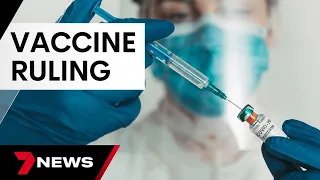 Landmark COVID vaccine ruling could open floodgates for compensation claims  | 7 News Australia