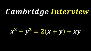 Cambridge Interview Question | Math Olympiad Question | Find X=? & Y=?