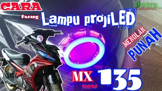 TUTORIAL LENGKAP  cara pasang LAMPU HEADLAMP projiLED MX || MOTOR MX NEW 135.