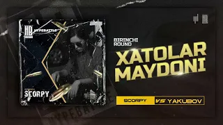 SCORPY VS(YAKUBOV) 1-ROUND HYPE BATTLE 3-MAVSUM