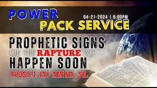 POWER PACK SERVICE Sunday, April 21, 2024 - Prophetic Signs of the Rapture to Happen Soon