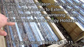 Cold Frames, Using Polycarbonate, Winter Growth, Redesigns & More: FM Garden Ramblings & Tour E-11