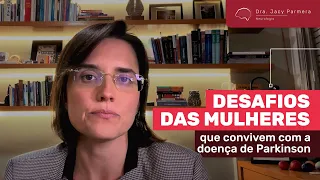 Mulheres com doença de Parkinson: quais são os desafios?