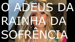 O ADEUS DA RAINHA DA SOFRÊNCIA.