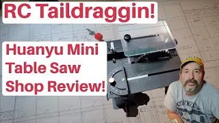 RC Taildraggin! Huanyu Mini Table Saw Shop Review!