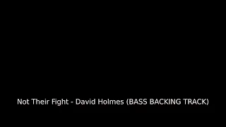 Not Their Fight - David Holmes (BASS BACKING TRACK)