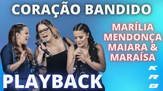 CORAÇÃO BANDIDO - MARÍLIA MENDONÇA e MAIARA & MARAÍSA  - KARAOKE PLAYBACK INSTRUMENTAL