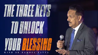 The Three Keys To Unlock Your Blessing | Pastor Samuel Patta
