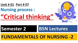 Critical Thinking In Nursing Process | Fundamentals Of Nursing | unit 1 part 7 | BSN Lectures