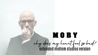 Moby - Why does my heart feel so bad [Extended Mollem Studios Version]