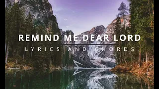 REMIND ME DEAR LORD Lyrics & Chords - Terry Blackwood