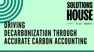 Driving Decarbonization Through Accurate Carbon Accounting | SOLUTIONS HOUSE