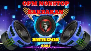 Opm Nonstop bakbakan Battle mix 2021