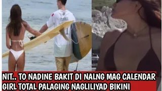 NIT. NAWINDANG SA MGA BIKINI NI NADINE LUSTRE PUEDE RAW MAG CALENDAR GIRL TOTAL PALAGING NAGLILIYAD