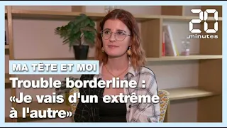 Trouble de la personnalité borderline : «Je vais d'un extrême à l'autre»